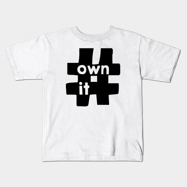 #OWNIT Kids T-Shirt by crystalperrow